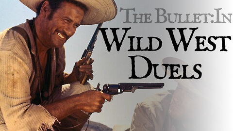 The Bullet:In - Wild West Quick Draw Duels; How Real Were They?