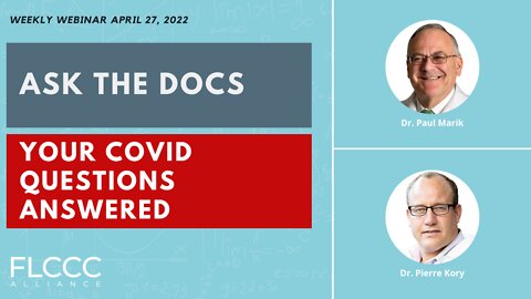 Ask the Docs: FLCCC Weekly Webinar (April 27, 2022)