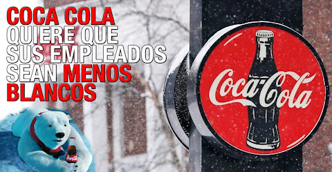 Coca Cola: Capacitación para sus trabajadores "SER MENOS BLANCO"