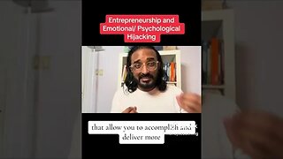 Entrepreneurship and Emotional Psychological Hijacking