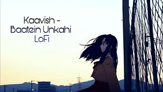 Kaavish - Baatein Unkahi [LoFi] 𝙎𝘾𝙑𝙍