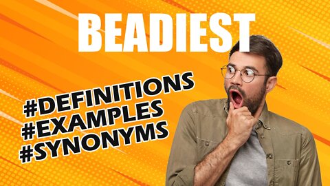 Definition and meaning of the word "beadiest"