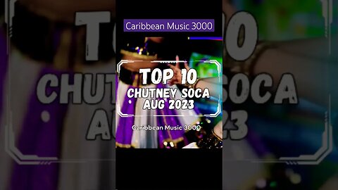 Top 10 Chutney Soca | AUG 2023 #Top10 #chutneysoca #caribbeanmusic #viral #shorts #reels #fyp
