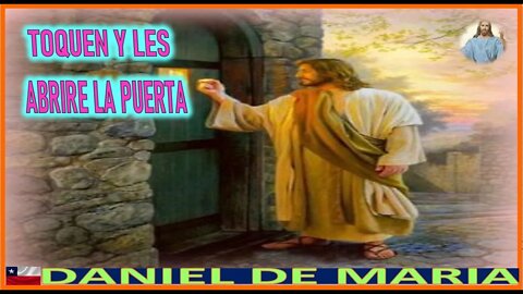 TOQUEN Y LES ABRIRE LA PUERTA - MENSAJE DE JESUCRISTO REY A DANIEL DE MARIA 12 OCTUBRE 22
