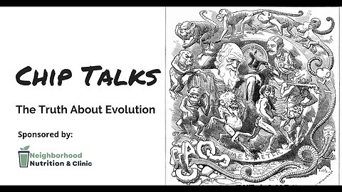 Chip Talks: The Truth About Evolution