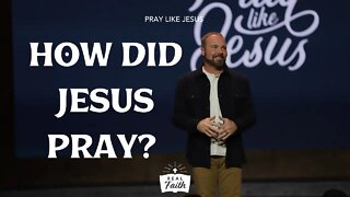 How did Jesus pray?