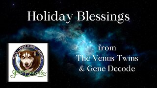 Holiday Blessings from Gene Decode & The Venus Twins