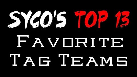 Syco's Top 13 Favorite Tag Teams