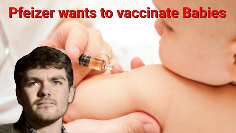 Nick Fuentes ||Pfeizer wants to vaccinate Babies