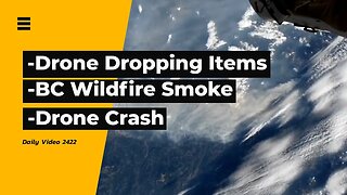 Drones Operator Targeting The Homeless, Space Station BC Wildfire Views, Drone Crash