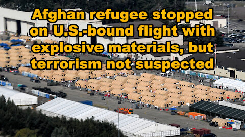 Afghan refugee stopped on U.S.-bound flight with explosive materials, terrorism not suspected-JTNN