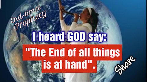 "The End of All things is at hand" - Says The LORD Almighty #Endtimes #faith #Jesus #Bible #rapture