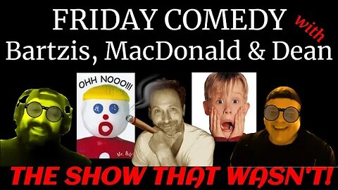 Friday Comedy - The Show that Wasn't: Crazy Millennials, Energy Attachments, Demon Hollywood Stars