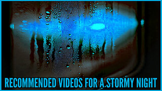 Recommended Videos for a Stormy Night