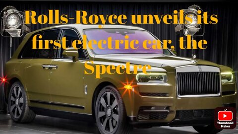 Rolls-Royce unveils its first electric car, the Spectre
