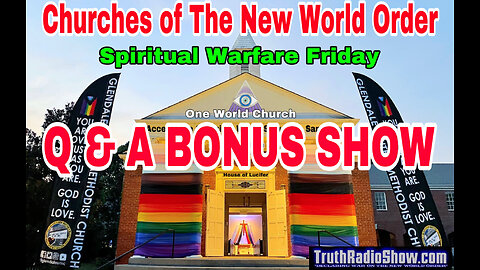 Q & A BONUS SHOW - Churches of The New World Order - 11pm ET