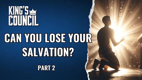 Can You Lose Your Salvation? Part 2