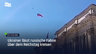 Ukrainer lässt russische Fahne über dem Reichstag kreisen