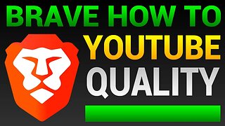 Brave Browser YouTube Quality - How To Increase YouTube Video Quality In Brave