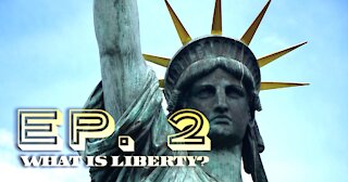 What Is Liberty? - Ep. 2