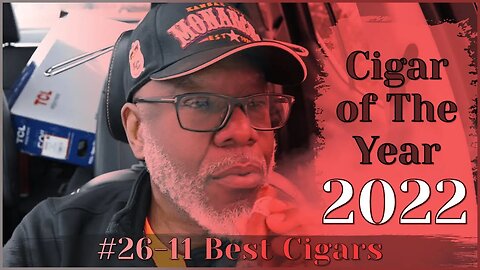 #LeeMack912 2022 Cigar of The Year (#26 - #11) | #LeeMack912 (S08 E103)