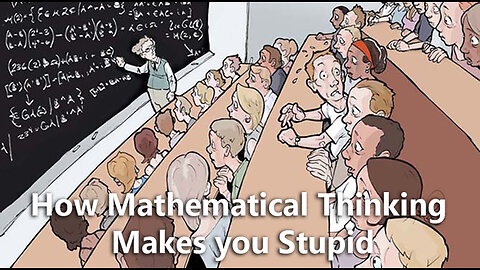 How Mathematical Thinking Makes You Stupid (Statistics vs Reality)