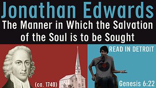 📖 Jonathan Edwards ⛴️🌧️✝️🔥😖 The Manner in Which the Salvation of the Soul is to be Sought 🙏🏻 GOSPEL