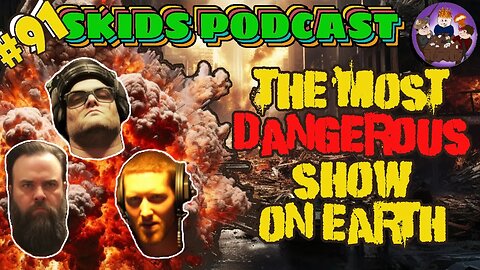 SP #91 - The Most Dangerous Show On Earth