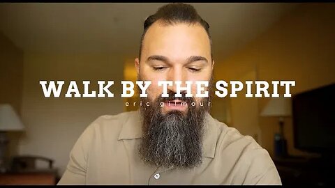 WALK BY THE SPIRIT || ERIC GILMOUR #spirituality #spiritualgrowth #ericgilmour