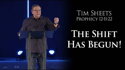 Prophecy - The Shift Has Begun! - TIM SHEETS