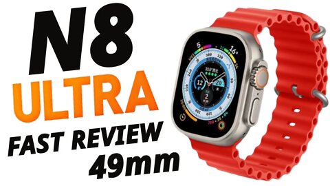 Ultra Smart Watch 49mm N8 Fast Review Smart Watch, apple watch ultra best copy?