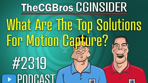 The CGInsider Podcast #2319: "What Are The Top Solutions For Motion Capture?"
