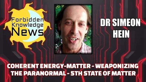 FKN Clips: Coherent Energy-matter - Weaponizing Paranormal - 5th State of Matter w/ Dr Simeon Hein