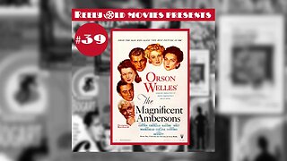 #39 "The Magnificent Ambersons (1942)" (05/28/22)