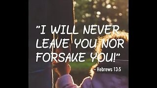 (Series For Men: Lesson #132) "He will never leave or forsake us" - WHAT DOES IT MEAN?