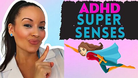 How ADHD Gives You Super Senses You Never Knew Existed