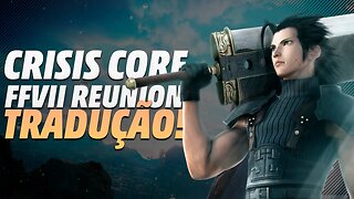 SAIUU! TRADUÇÃO PARA O CRISIS CORE –FINAL FANTASY VII– REUNION PC E NINTENDO SWITCH!