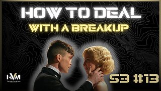 This Is How You Get Over A Breakup As A Man - HVMP #13