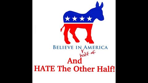 Democrats HATE those that don't agree with them!