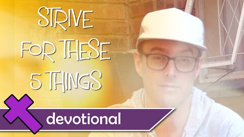 Strive For These 5 Things – Devotional Video for Kids