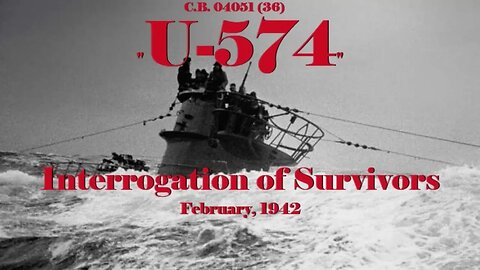 Interrogation of Survivors of U-574 - February, 1942