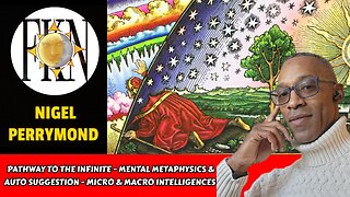 Pathway to The Infinite - Mental Metaphysics - Micro & Macro Intelligences | Nigel Perrymond