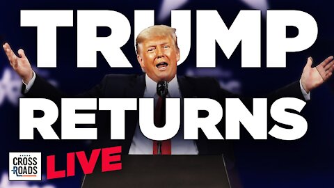 Live Q&A: Trump Returns to Public Stage Through CPAC | Crossroads