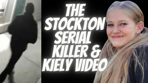 The Stockton Serial Killer / New Kiely Footage #stockton #kielyrodni