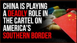 China Is On America's Southern Border, The Cartel Is Infiltrated And Infiltrating
