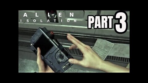 Alien: Isolation Walkthrough Gameplay Part 3 - IS THERE EVER GONNA BE AN ALIEN IN THIS GAME? (PS4)