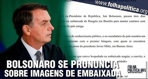 Bolsonaro se pronuncia oficialmente após vazamento de imagens da Embaixada da Hungria