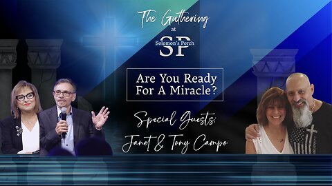 Are You Ready For A Miracle? Special Guests: Tony & Janet Campo