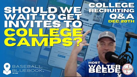 Tuesday's Live Q & A - Episode 5 - Should we wait to get invites to college camps?