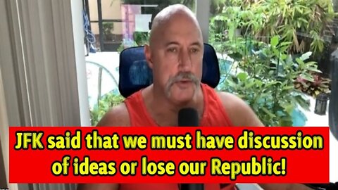 Michael Jaco: JFK said that we must have discussion of ideas or lose our Republic!